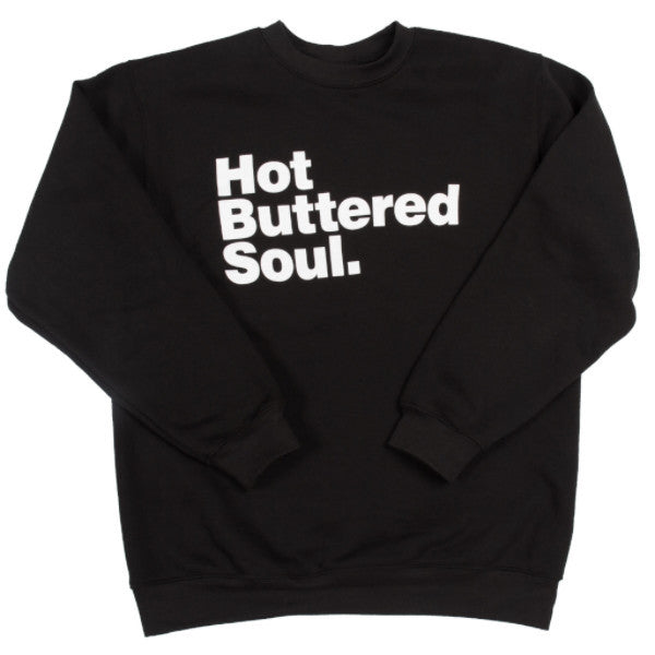 Hot Buttered Soul Sweatshirt